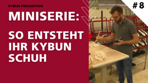 The making of your kybun shoe – Part VIII