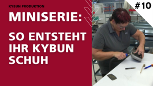 The making of your kybun shoe – Part X