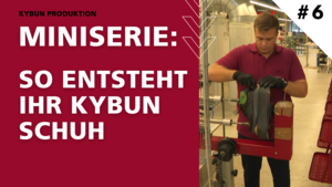 The making of your kybun shoe – Part VI